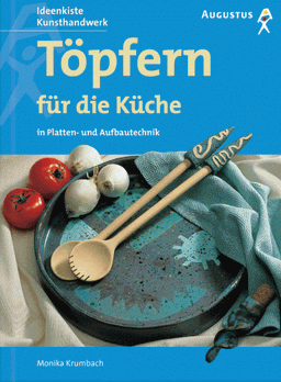 Töpfern für die Küche. In Platten- und Aufbautechnik