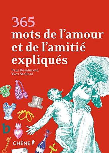 365 mots de l'amour et de l'amitié expliqués