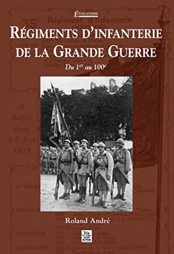 Régiments d'infanterie de la Grande Guerre : du 1er au 100e