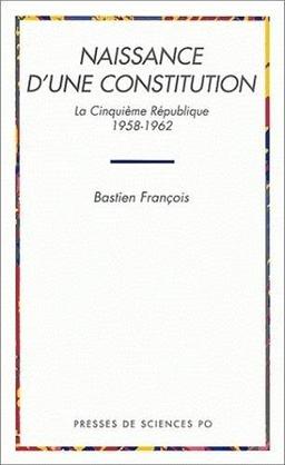 Naissance d'une Constitution : la cinquième République, 1958-1962