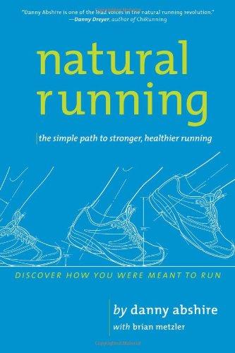 Natural Running: The Simple Path to Stronger, Healthier Running