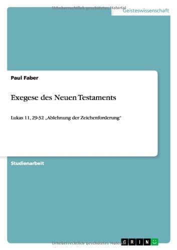 Exegese des Neuen Testaments: Lukas 11, 29-32 "Ablehnung der Zeichenforderung"