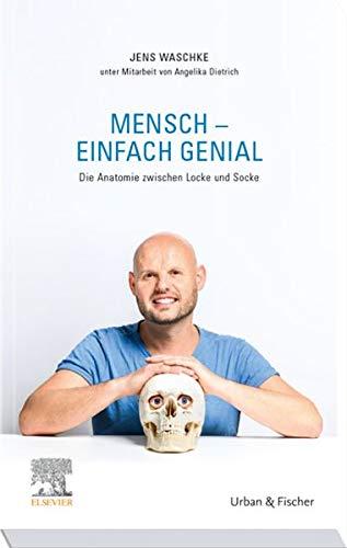 Mensch - einfach genial: Die Anatomie zwischen Locke und Socke