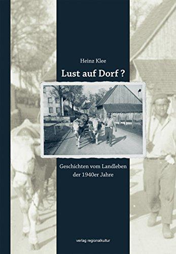 Lust auf Dorf?: Geschichten vom Landleben der 1940er Jahre