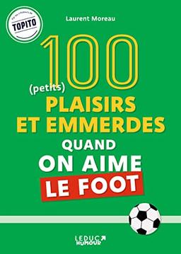 50 (petits) plaisirs quand on aime le foot. 50 (petites) emmerdes quand on aime le foot