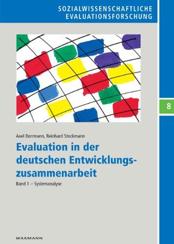 Evaluation in der deutschen Entwicklungszusammenarbeit: Band 1: Systemanalyse. Band 2: Fallstudien