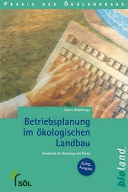 Betriebsplanung im ökologischen Landbau. Handbuch für Beratung und Praxis