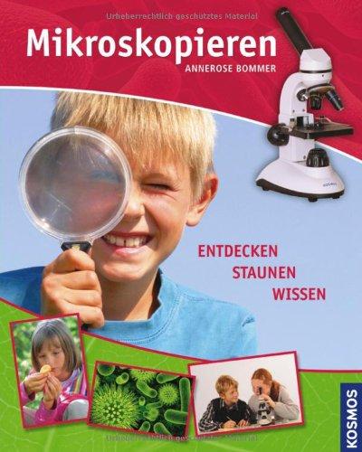 Mikroskopieren: Entdecken, staunen, wissen: Der Natur auf der Spur