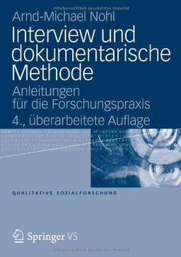 Interview und dokumentarische Methode: Anleitungen für die Forschungspraxis (Qualitative Sozialforschung)