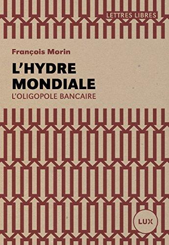 L'Hydre mondiale - L'oligopole bancaire