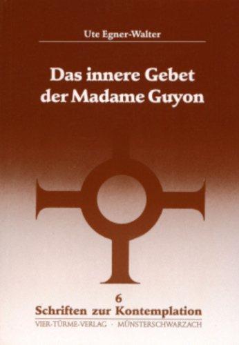 Das innere Gebet der Madame Guyon