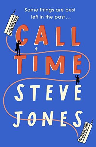 Call Time: The funny and hugely original debut novel from Channel 4 F1 presenter Steve Jones