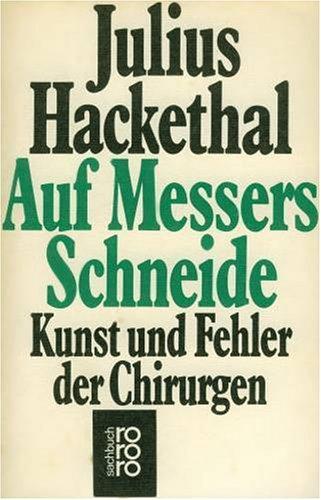 Auf Messers Schneide. Kunst und Fehler der Chirurgen. ( Ullstein Sachbuch).