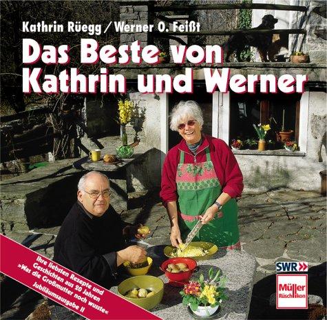 Das Beste von Kathrin und Werner. Ihre liebsten Rezepte und Geschichten aus 20 Jahren. Was die Großmutter noch wusste, Jubiläumsausgabe