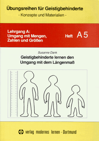 Übungsreihen für Geistigbehinderte, H.5, Geistigbehinderte lernen den Umgang mit dem Längenmaß