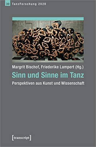 Sinn und Sinne im Tanz: Perspektiven aus Kunst und Wissenschaft. Jahrbuch TanzForschung 2020