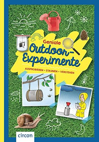 Geniale Outdoor-Experimente: Ausprobieren, staunen, verstehen