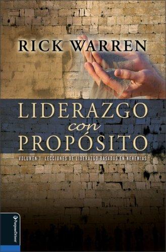 Liderazgo Con Proposito/ Leadership With Purpose: Lecciones De Liderazgo Basadas En Nehemias/Lessons on Leadership from the Book of Nehemiah