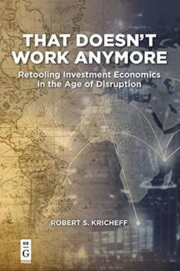 That Doesn't Work Anymore: Retooling Investment Economics in the Age of Disruption