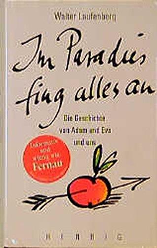 Im Paradies fing alles an: Die Geschichte von Adam und Eva und uns