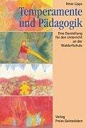 Temperamente und Pädagogik: Eine Darstellung für den Unterricht an der Waldorfschule