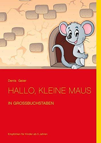 Hallo, kleine Maus: in Großbuchstaben