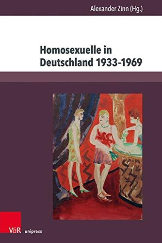 Homosexuelle in Deutschland 1933-1969: Beiträge zu Alltag, Stigmatisierung und Verfolgung (Berichte und Studien)