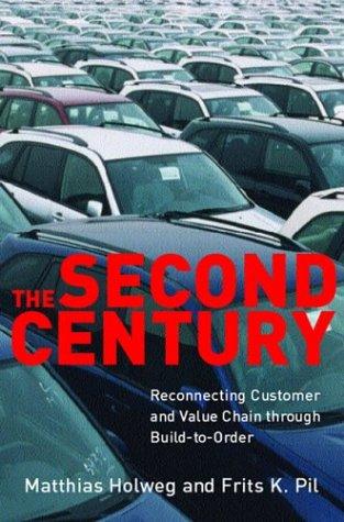 The Second Century: Reconnecting Customer and Value Chain Through Build-To-Order; Moving Beyond Mass and Lean Production in the Auto Industry