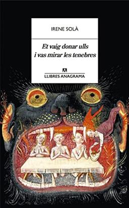 Et vaig donar ulls i vas mirar les tenebres (Llibres Anagrama)