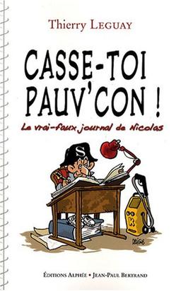 Casse-toi, pauv'con ! : le vrai-faux journal de Nicolas