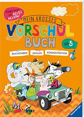 Mein großes Vorschulbuch: Buchstaben - Zahlen - Konzentration