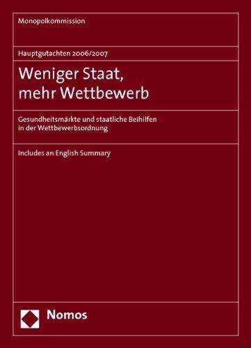 Monopolkommission Hauptgutachten: Hauptgutachten 2006/2007 - Weniger Staat, mehr Wettbewerb: Gesundheitsmärkte und staatliche Beihilfen in der Wettbewerbsordnung: 17