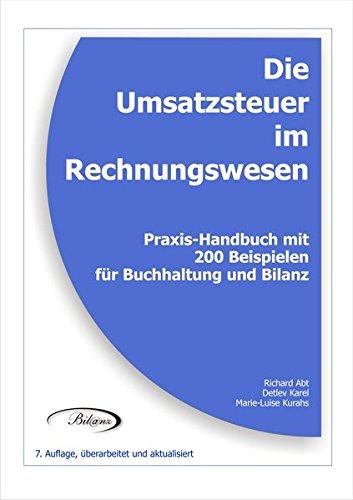 Die Umsatzsteuer im Rechnungswesen: Praxis-Handbuch mit 200 Beispielen für Buchhaltung und Bilanz