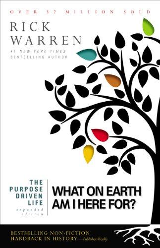 Purpose Driven Life: What on Earth am I Here For?