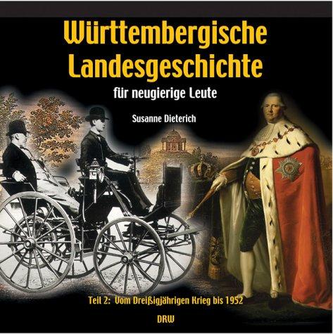 Württembergische Landesgeschichte für neugierige Leute 2. Vom Dreißigjährigen Krieg bis 1952: BD 2