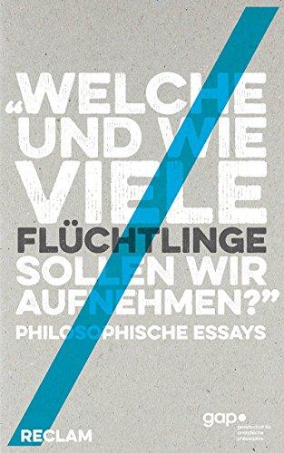 »Welche und wie viele Flüchtlinge sollen wir aufnehmen?«: Philosophische Essays