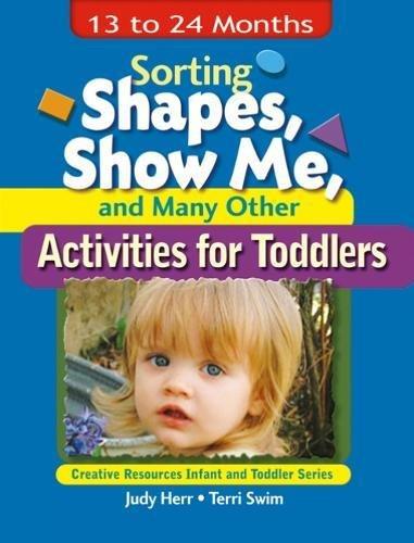 Sorting Shapes, Show Me, & Many Other Activities for Toddlers: 13 to 24 Months (Ece Creative Resources Serials)