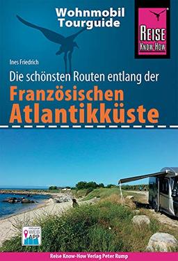 Reise Know-How Wohnmobil-Tourguide Französische Atlantikküste: Die schönsten Routen