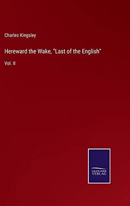 Hereward the Wake, "Last of the English": Vol. II