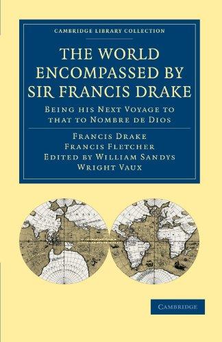 The World Encompassed by Sir Francis Drake: Being his Next Voyage to that to Nombre de Dios: Being His Next Voyage to That to Nombre de Dios: Collated ... Library Collection - Hakluyt First Series)