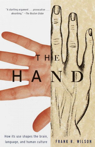 The Hand: How Its Use Shapes the Brain, Language, and Human Culture (Vintage)