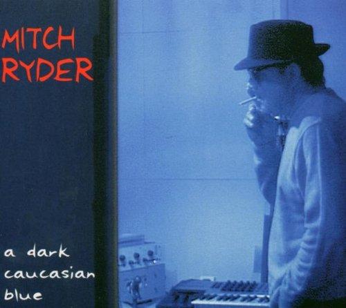 Mitch Ryder, A Dark Caucasian Blue. Buschfunk 2004.