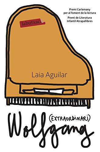 Wolfgang (extraordinari): VI Premi Carlemany per al Foment de la Lectura. 14è Premi de Literatura Infantil Atrapallibres (LABUTXACA)