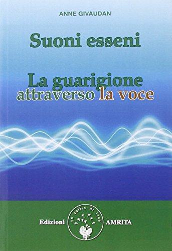 Suoni esseni. La guarigione attraverso la voce