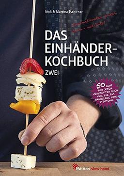 Das Einhänderkochbuch Zwei: Saisonal kochen, ernten, feiern - mit links!