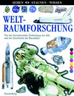 Weltraumforschung: Von der faszinierenden Entdeckung des Alls und der Geschichte der Raumfahrt