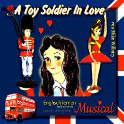 A Toy Soldier In Love - Englisch lernen mit einem zauberhaften Musical