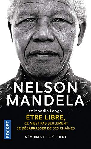 Etre libre, ce n'est pas seulement se débarrasser de ses chaînes : mémoires de Président