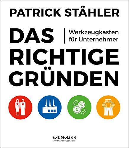 Das Richtige gründen. Werkzeugkasten für Unternehmer