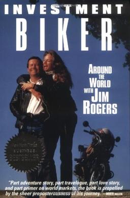 Investment Biker: Around the World with Jim Rogers